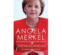 Angela Merkel the Authorized Biogra: The Chancellor and Her World