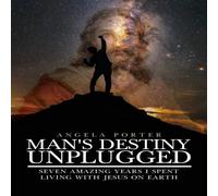 Angela Porter Man's Destiny Unplugged: Seven Amazing Years I Spent Living with Angela Porter Multicolor