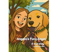 Angela's furry angel: A true story