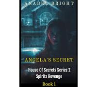 Angela's Secret: “Secrets Are Never To Be Kept”: 1 (House Of Secrets Series 2- Spirits Revenge)