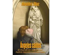 Ángeles caídos: El mundo en que Perseo nunca rescató a Andrómeda (La odisea de las almas rotas)