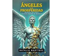 Ángeles De La Prosperidad - Metafísica Del Dinero Y Rituales Sagrados De Abundancia: Despierta Tu Derecho Divino A La Riqueza Con Los 10 Arcángeles De ... Celestiales (Hablando con tus Ángeles)