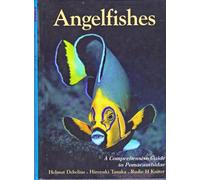 Angelfishes: A Comprehensive Guide to Pomacanthidae: 5 (Marine Fish Families S.)