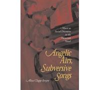 Angelic Airs, Subversive Songs: Music as Social Discourse in the Victorian Novel