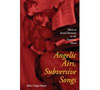 Angelic Airs, Subversive Songs: Music as Social Discourse in the Victorian Novel