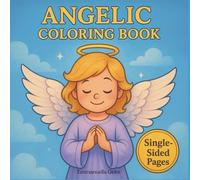 Angelic Coloring Book: Peaceful and Wholesome Angel Art for All Ages, Christian, Catholic Gift, Perfect for first Communion, Baptism
