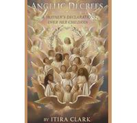 Angelic Decrees: A Mother's Declarations Over Her Children