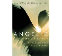 ANGELIC ENCOUNTERS: Engaging Help from Heaven