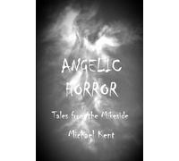 Angelic Horror: Tales from the Mikeside