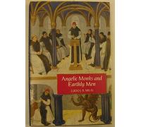 Angelic Monks and Earthly Men - Monasticism and its Meaning to Medieval Society