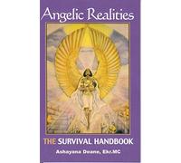 Angelic Realities: The Survival Handbook