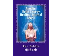 Angelic-Reiki Energy Healing Journal Level 1: 40 Days of Enlightenment by Rev. Debbie Michaels (2011-10-27)
