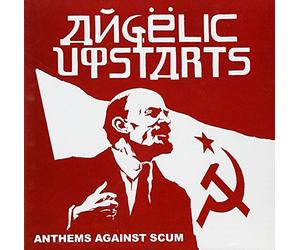 Angelic Upstarts - Anthems Against Scum