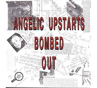 Angelic Upstarts - Bombed Out