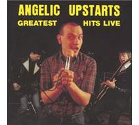 Angelic Upstarts - Greatest Hits Live