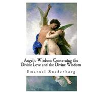 Angelic Wisdom Concerning the Divine Love and the Divine Wisdom