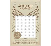 Angelic Word Search Puzzle Book: A Spiritual Puzzle Journey, Archangels, Divine Messages, and More. 6x9 inches | 60 pages | 27 Puzzles | Angel Numbers, Crystals, and Celestial Guidance