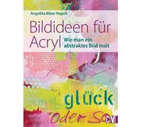 Angelika Biber Bildideen für Acryl: Wie man ein abstraktes Bild malt (Hardback)