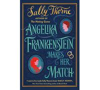 Angelika Frankenstein Makes Her Match: Sexy, quirky and glorious - the unmissable read from the author of TikTok-hit The Hating Game