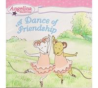 Angelina Ballerina: A Dance of Friendship