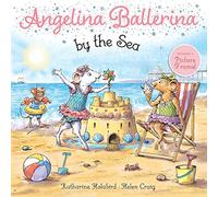 Angelina Ballerina by the Sea: (Angelina Ballerina)