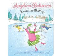 Angelina Ballerina Loves Ice-Skating!: (Angelina Ballerina)