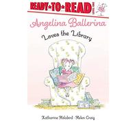 Angelina Ballerina Loves the Library: Ready-to-Read Level 1 (Angelina Ballerina: Ready-to-read, Level 1)