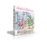 Angelina Ballerina On the Go! (Boxed Set) : Angelina Ballerina at Ballet School; Angelina Ballerina Dresses Up; Big Dreams!; Center Stage; Family Fun Day; Meet Angelina Ballerina