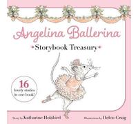 Angelina Ballerina Storybook Treasury, Katharine H