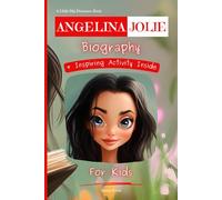 Angelina Jolie Biography For Kids: A Little Big Dreamers Book