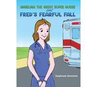 Angelina the Great Super Nurse and Fred's Fearful Fall
