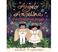 Angelo and Angelina, the Christmas Angels: A timeless story of community, kindness, friendship and magic, perfect for sharing in the festive season