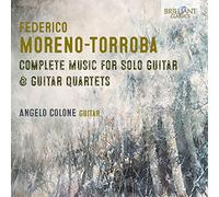Angelo Colone - MORENO-TORROBA: Complete Music for Solo Guitar & Guitar Quartets