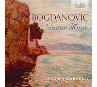 Angelo Marchese - Bogdanovic: Guitar Music