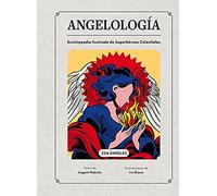 Angelología: Enciclopedia ilustrada de Superhéroes Celestiales