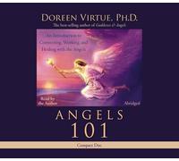 Angels 101: An Introduction to Connecting, Working, and Healing with the Angels