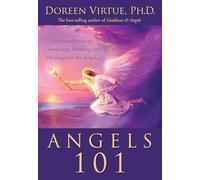 Angels 101: An Introduction to Connecting, Working, and Healing with the Angels