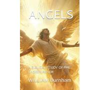 Angels: A Biblical Study of the Unseen Realm