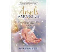 Angels Among Us: Extraordinary Encounters with Heavenly Beings