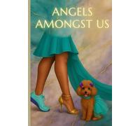 Angels Amongst Us: Finding God’s Presence at the Edge of Life