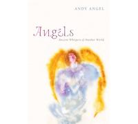 Angels: Ancient Whispers of Another World