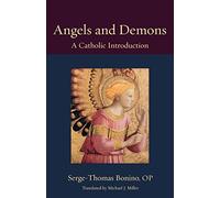 Angels and Demons: A Catholic Introduction (Thomistic Ressourcement Series): 6