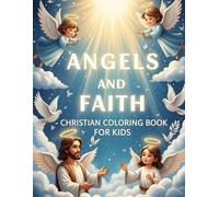 Angels and Faith - Christian Coloring Book for Kids: Inspire faith and peace in your child’s heart with this beautiful Christian coloring book.