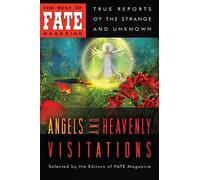 Angels and Heavenly Visitations: 2 (The Best of FATE Magazine)