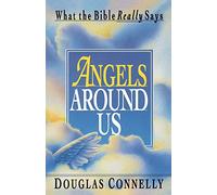 Angels Around Us: What the Bible Really Says
