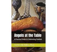 Angels at the Table: A Practical Guide to Celebrating Shabbat