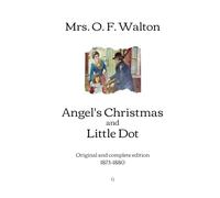Angel's Christmas and Little Dot: Original and complete edition (1873-1880)