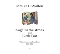 Angel's Christmas and Little Dot: Original and complete edition (1873-1880)