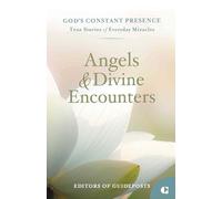 Angels & Divine Encounters: True Stories of Everyday Miracles: 7 (God's Constant Presence)