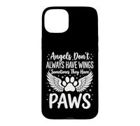 Angels Don't Always Have Wings Sometimes They Have Paws Case for iPhone 15 Plus